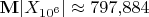 $\mathbf{M}\lvert X_{10^6}\rvert\approx 797{,}884$ $\mathbf{M}\lvert X_{10^6}\rvert\approx 797{,}884$
