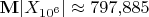 $\mathbf{M}\lvert X_{10^6}\rvert\approx 797{,}885$ $\mathbf{M}\lvert X_{10^6}\rvert\approx 797{,}885$