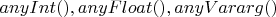 $anyInt(), anyFloat(), anyVararg()$
