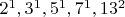 $2^1, 3^1, 5^1, 7^1, 13^2$