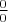 $\[\frac{0}{0}\]$