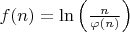 $ f(n) = \ln\left(\frac{n}{\varphi(n)}\right) $
