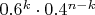 $0.6^k \cdot 0.4^{n-k}$