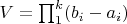 $V=\prod_1^k(b_i-a_i)$