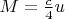 $M = \frac{c}{4}u$