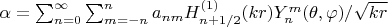 $\alpha=\sum_{n=0}^{\infty}\sum_{m=-n}^n a_{nm}H_{n+1/2}^{(1)}(kr)Y_n^m(\theta,\varphi)/\sqrt{kr}$