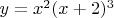 $y=x^2(x+2)^3$
