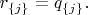 $r_{\{j\}}=q_{\{j\}}.$