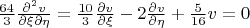 $\frac{64}{3}\frac{\partial^{2}v}{\partial \xi \partial \eta}=\frac{10}{3}\frac{\partial v}{\partial \xi}-2\frac{\partial v}{\partial \eta}+\frac{5}{16}v=0$