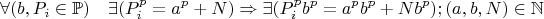 $$\forall( b, P_i \in \mathbb {P})\quad \exists (P_i^p=a^p+N) \Rightarrow \exists(P_i^pb^p=a^pb^p+Nb^p); (a,b,N)\in \mathbb {N}$$