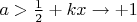 $a>\frac{1}{2}+kx \to +1$