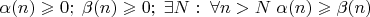 $\alpha(n)\geqslant0;\;\beta(n)\geqslant0;\;\exists N:\;\forall n> N\;\alpha(n)\geqslant\beta(n)$