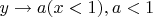 $y\to a(x<1),a<1$ $y\to a(x<1),a<1$