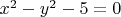 $x^2-y^2-5=0$