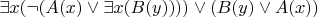 $\exists x (\neg( A(x) \vee \exists x(B(y)))) \vee (B(y) \vee  A(x) ) $