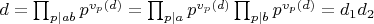 $d = \prod_{p|ab}p^{v_p(d)}=\prod_{p|a}p^{v_p(d)}\prod_{p|b}p^{v_p(d)}=d_1d_2$