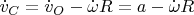 $\dot{v}_C=\dot{v}_O - \dot{\omega}R=a-\dot{\omega}R$