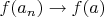 $f(a_n)\to f(a)$