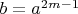$b=a^{2m-1}$