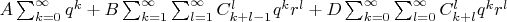 $A\sum^{\infty}_{k=0} {q^k}+B\sum^{\infty}_{k=1}\sum^{\infty}_{l=1}C_{k+l-1}^lq^k r^l + D\sum^{\infty}_{k=0}\sum^{\infty}_{l=0}C_{k+l}^l q^k r^l$