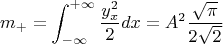 $$m_+=\int_{-\infty}^{+\infty}{\frac{y_x^2}2 dx}=A^2\frac{\sqrt\pi}{2\sqrt2}$$