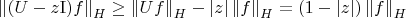 \[\left\| {(U - z{\rm I})f} \right\|_H \ge \left\| {Uf} \right\|_H - \left| z \right|\left\| f \right\|_H = (1 - \left| z \right|)\left\| f \right\|_H \]