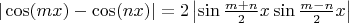 $| \cos(mx) - \cos(nx) | = 2  \left| \sin {\frac{m+n}{2} x} \sin {\frac{m-n}{2} x} \right|$