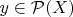 $y\in {\mathcal P}(X)$