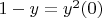 $1-y = y^2(0)$ $1-y = y^2(0)$
