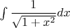 $\int \dfrac{1}{\sqrt{1+x^2}} dx$