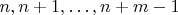 $ n, n+1, \ldots, n+m-1 $ $ n, n+1, \ldots, n+m-1 $