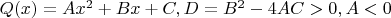 $Q(x)=Ax^2+Bx+C, D=B^2-4AC>0, A<0$