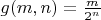 $g(m,n)=\frac{m}{2^n}$