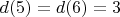$d(5) = d(6) = 3$