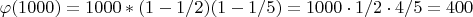 $\varphi(1000)=1000*(1-1/2)(1-1/5)=1000\cdot 1/2 \cdot 4/5 =400$
