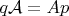 $q\mathcal A=Ap$