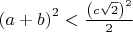 $\left( a+b \right)^2< \frac {\left(c\sqrt2 \right)^2}{2}$