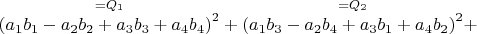 $\overset{ =Q_1 }{\left (a_1b_1-a_2b_2+a_3b_3+a_4b_4 \right )^2}+\overset{ =Q_2 }{\left (a_1 b_3-a_2 b_4+a_3 b_1+a_4 b_2 \right )^2}+$