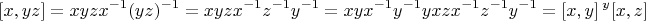$$[x, y z] = xyzx^{-1}(yz)^{-1} = xyzx^{-1}z^{-1}y^{-1} = xyx^{-1}y^{-1}yxzx^{-1}z^{-1}y^{-1} = [x, y]\,{}^y[x, z]$$