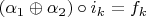 $(\alpha_1 \oplus \alpha_2) \circ i_k = f_k$
