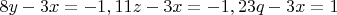 $8y-3x=-1,11z-3x=-1,23q-3x=1$