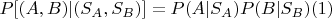 $P[(A, B)|(S_A, S_B)] = P(A|S_A) P(B|S_B) \eqno{(1)}$