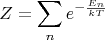 $$Z=\sum\limits_n e^{-\frac{E_n}{kT}} $$