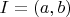 $I = (a,b)$
