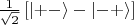 $\frac{1}{\sqrt{2}}\left[\lvert+-\rangle -\lvert -+\rangle\right]$