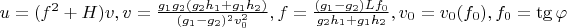 $u=(f^2+H)v, v=\frac{g_1g_2(g_2h_1+g_1h_2)}{(g_1-g_2)^2v_0^2}, f=\frac{(g_1-g_2)Lf_0}{g_2h_1+g_1h_2}, v_0=v_0(f_0), f_0=\tg\varphi$