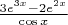 $\frac{3e^{3x}
-2e^{2x}
}{\cos x}$ $\frac{3e^{3x}
-2e^{2x}
}{\cos x}$