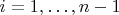 $i=1,\dots,n-1$