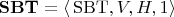 $\mathbf{SBT} = \langle \, \mathrm{SBT}, V, H, 1 \rangle$