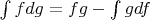 $\int fdg = fg - \int gdf$